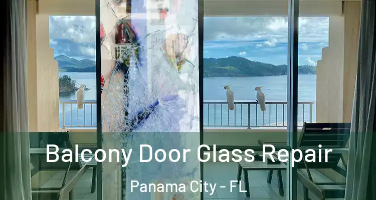 Balcony Door Glass Repair Panama City - FL