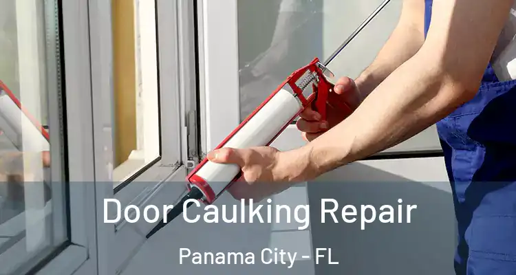 Door Caulking Repair Panama City - FL