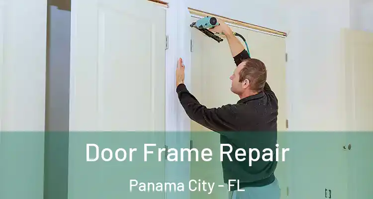 Door Frame Repair Panama City - FL