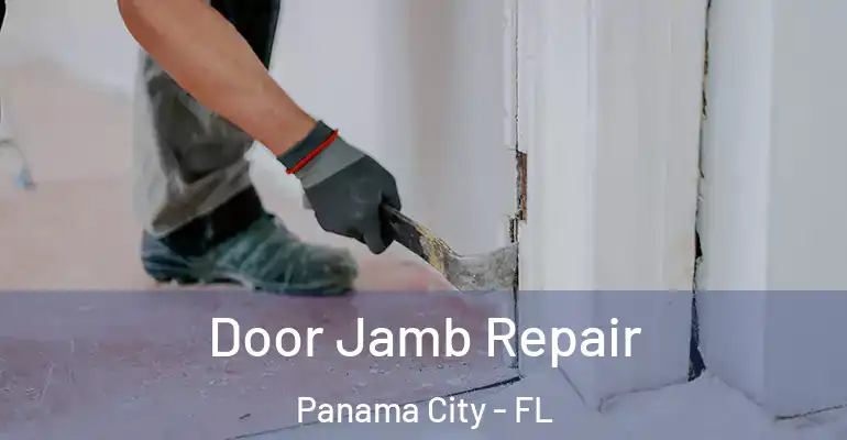 Door Jamb Repair Panama City - FL
