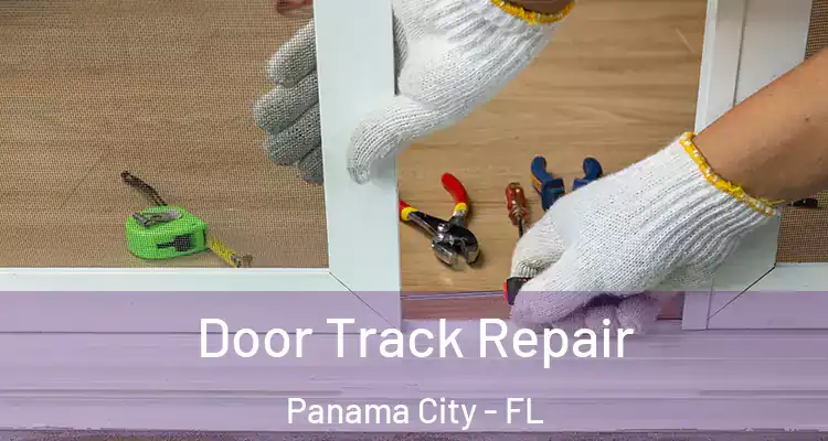 Door Track Repair Panama City - FL