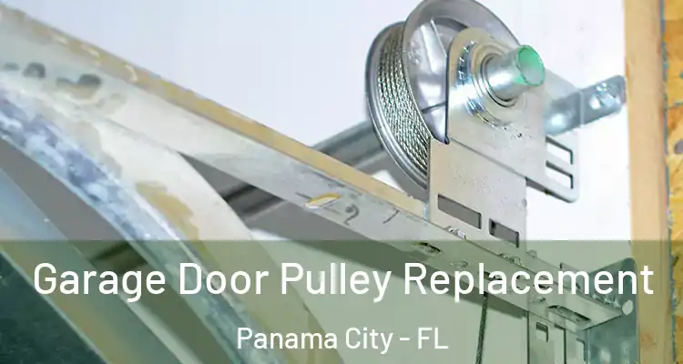 Garage Door Pulley Replacement Panama City - FL