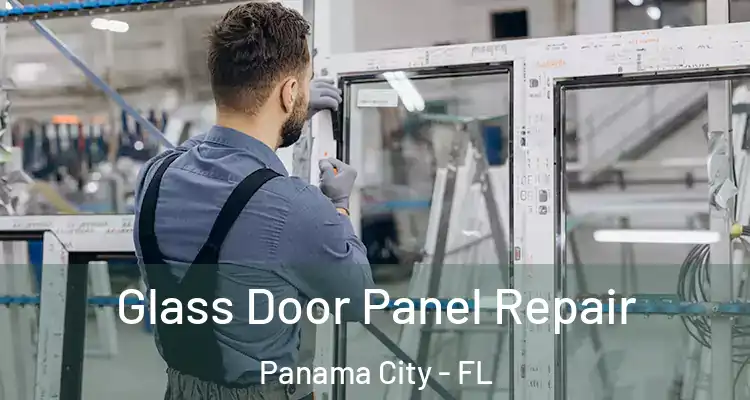 Glass Door Panel Repair Panama City - FL