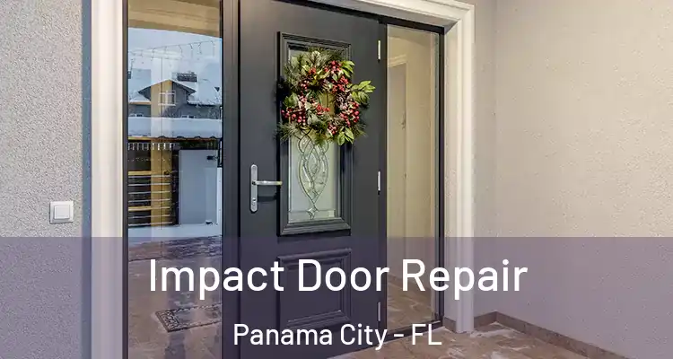 Impact Door Repair Panama City - FL