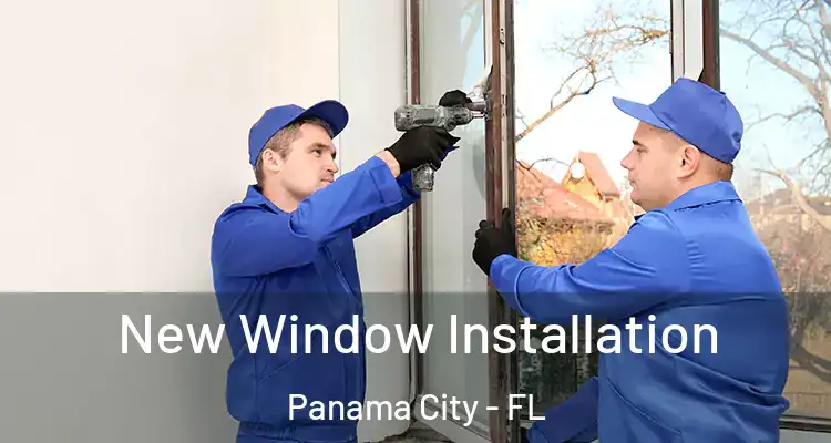 New Window Installation Panama City - FL