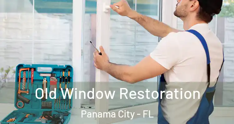 Old Window Restoration Panama City - FL