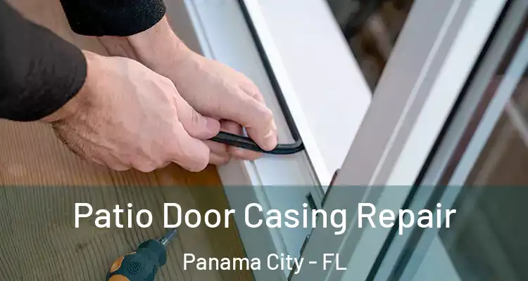 Patio Door Casing Repair Panama City - FL