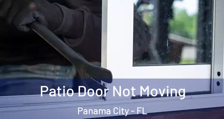 Patio Door Not Moving Panama City - FL