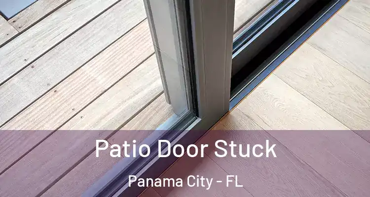 Patio Door Stuck Panama City - FL