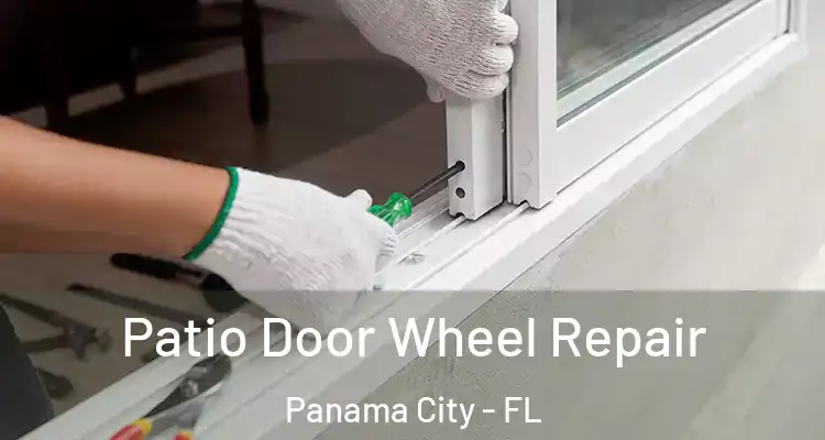 Patio Door Wheel Repair Panama City - FL