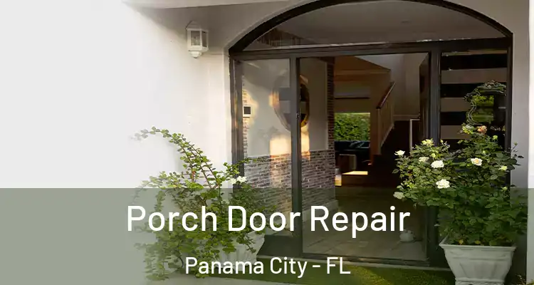 Porch Door Repair Panama City - FL