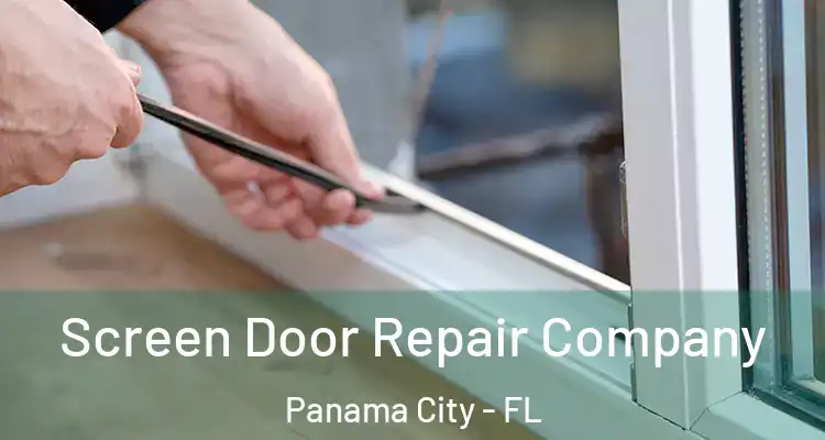 Screen Door Repair Company Panama City - FL