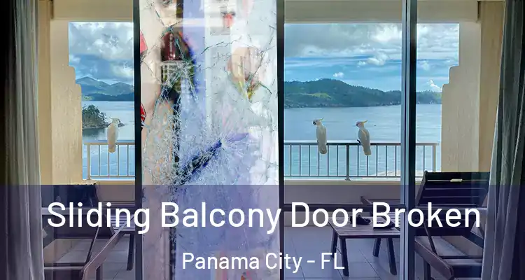 Sliding Balcony Door Broken Panama City - FL