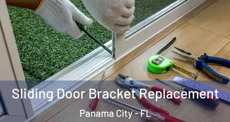 Sliding Door Bracket Replacement Panama City - FL