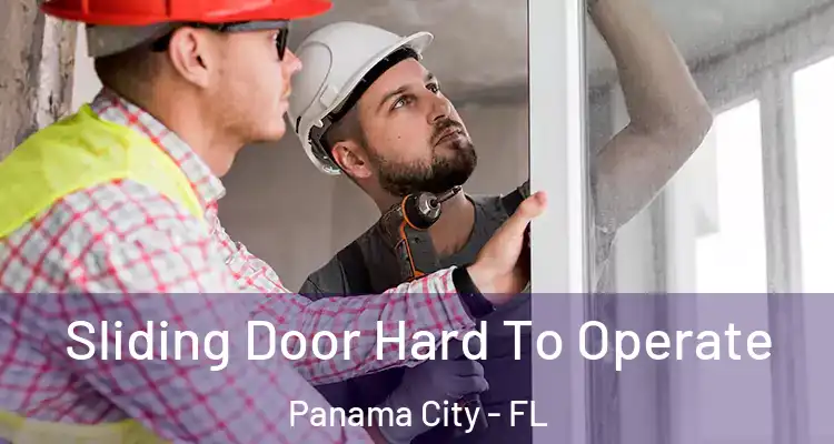 Sliding Door Hard To Operate Panama City - FL