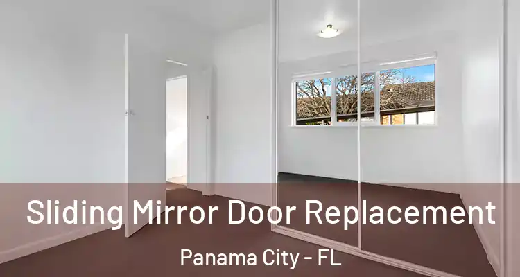 Sliding Mirror Door Replacement Panama City - FL