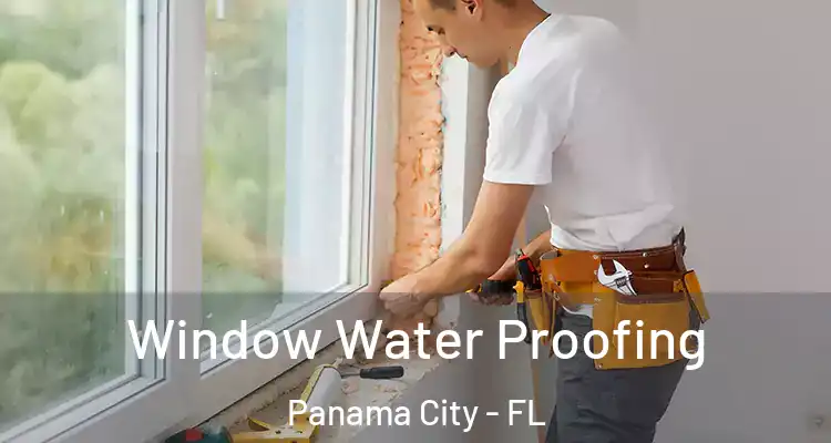 Window Water Proofing Panama City - FL